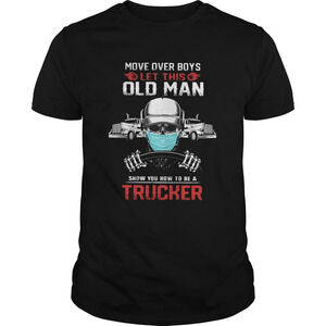 Move Over Boys Let This Old Man Show You How To Be A Trucker Skull Shirt